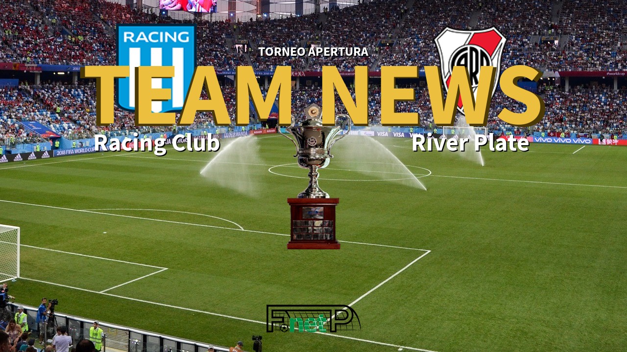 Torneo Apertura News: Racing Club vs River Plate Confirmed Line-ups
