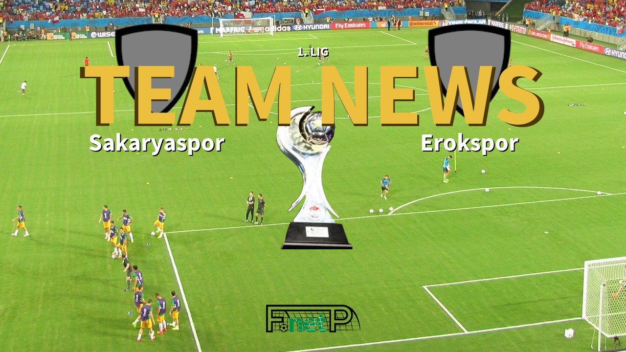 1. Lig News: Sakaryaspo vs Erokspor Confirmed Line-ups
