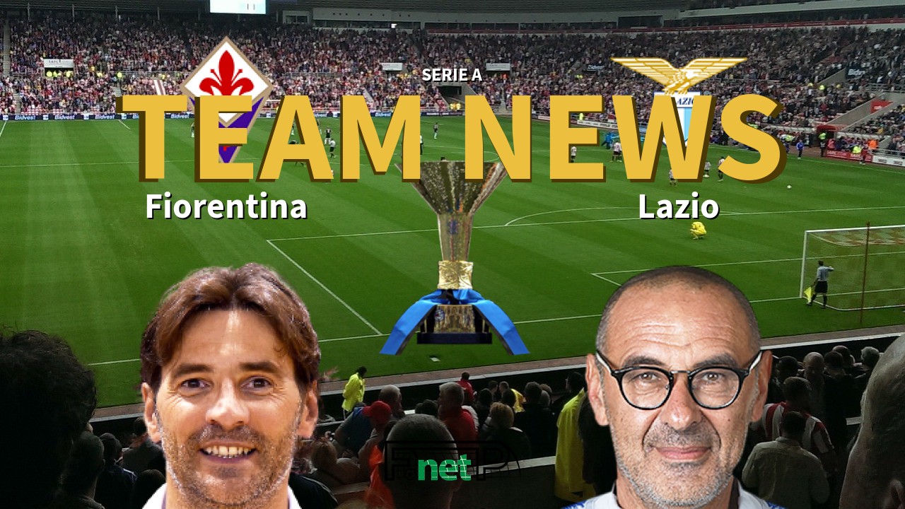 Serie A News: Fiorentina vs Lazio Confirmed Line-ups