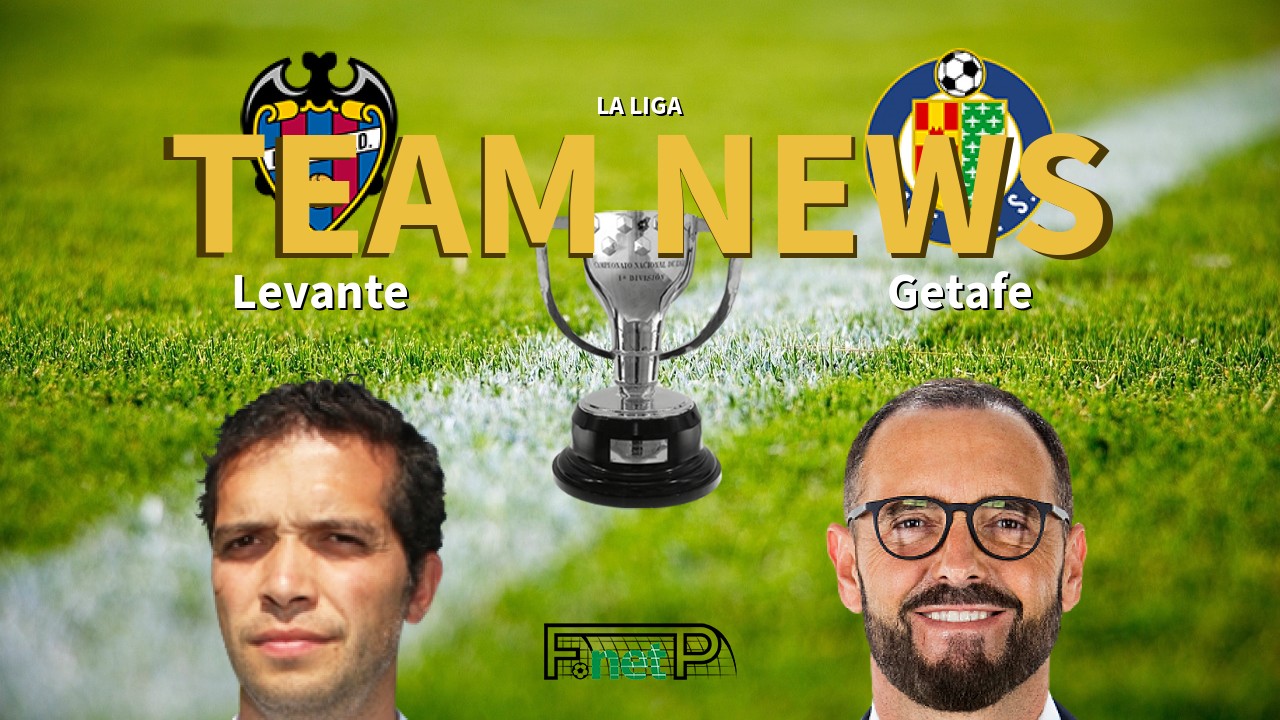 La Liga News: Levante vs Getafe Confirmed Line-ups