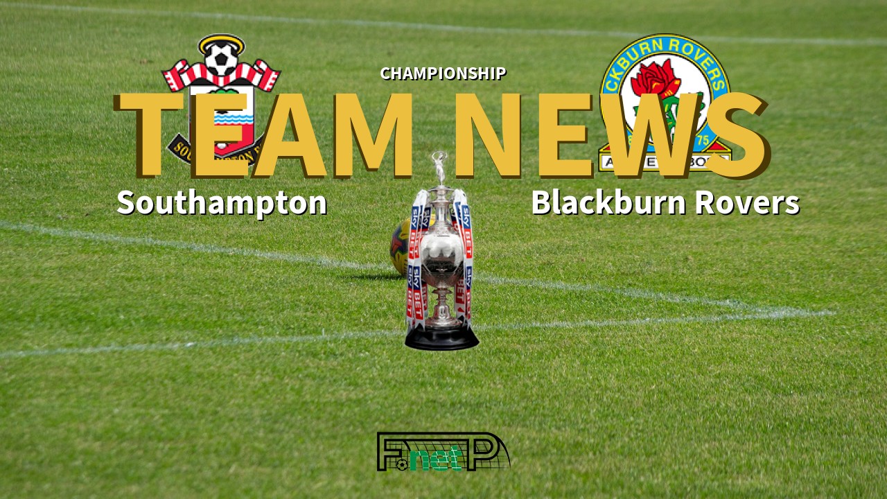 Championship News: Southampton vs Blackburn Rovers Confirmed Line-ups