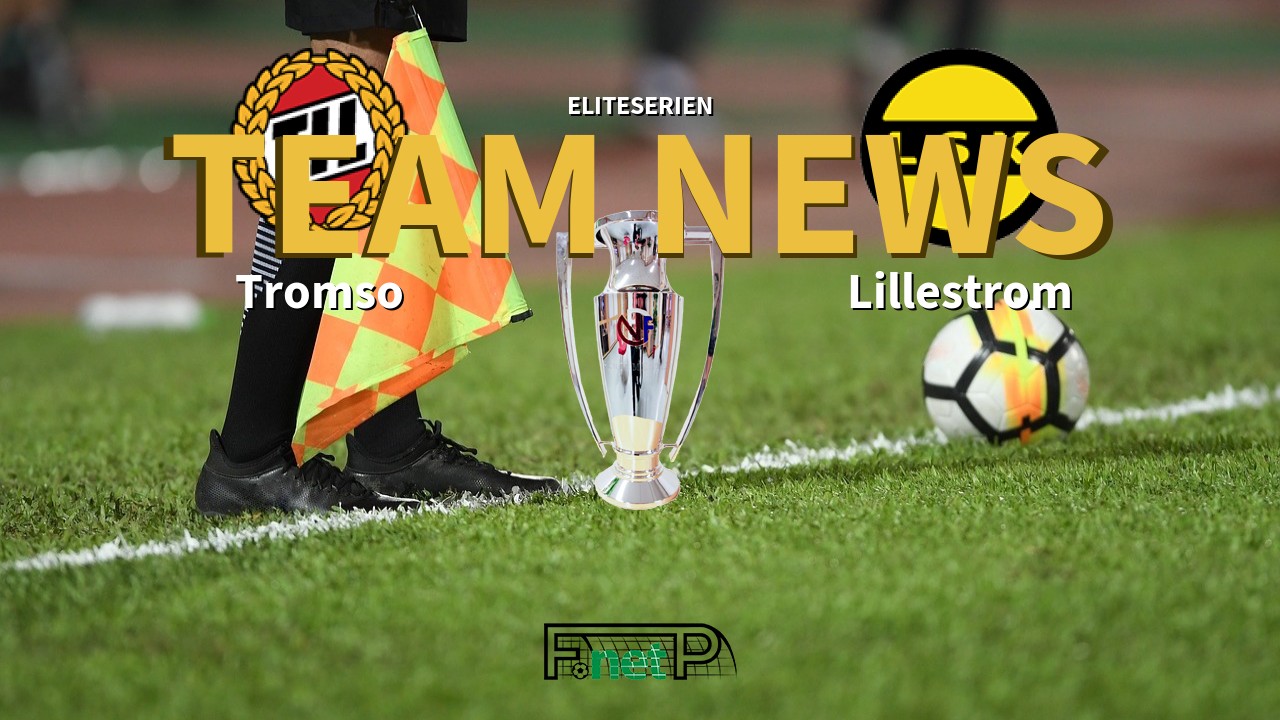 Eliteserien News: Tromsø IL vs Lillestrøm SK Confirmed Line-ups