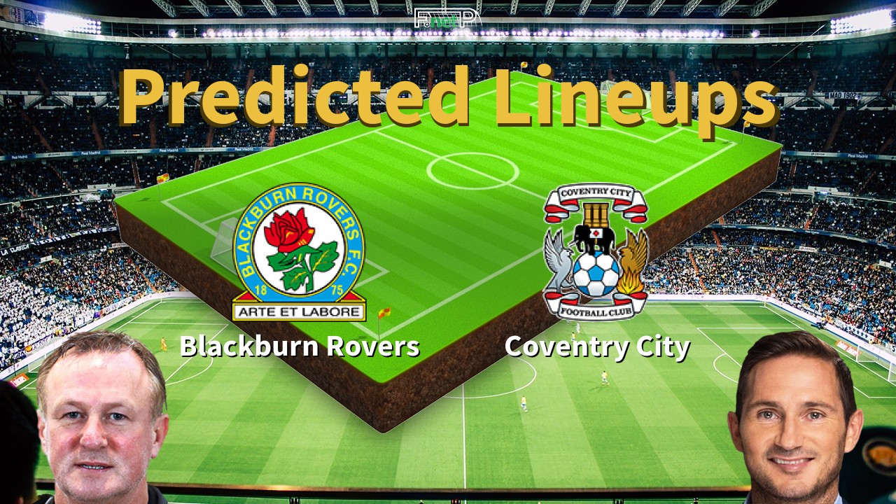 Predicted Lineups and Player News for Blackburn Rovers vs Coventry City 17/04/26 - Championship News