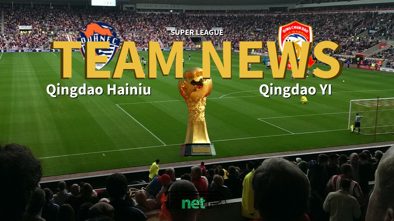 Super League News: Qingdao Hainiu vs Qingdao Youth Island Confirmed Line-ups