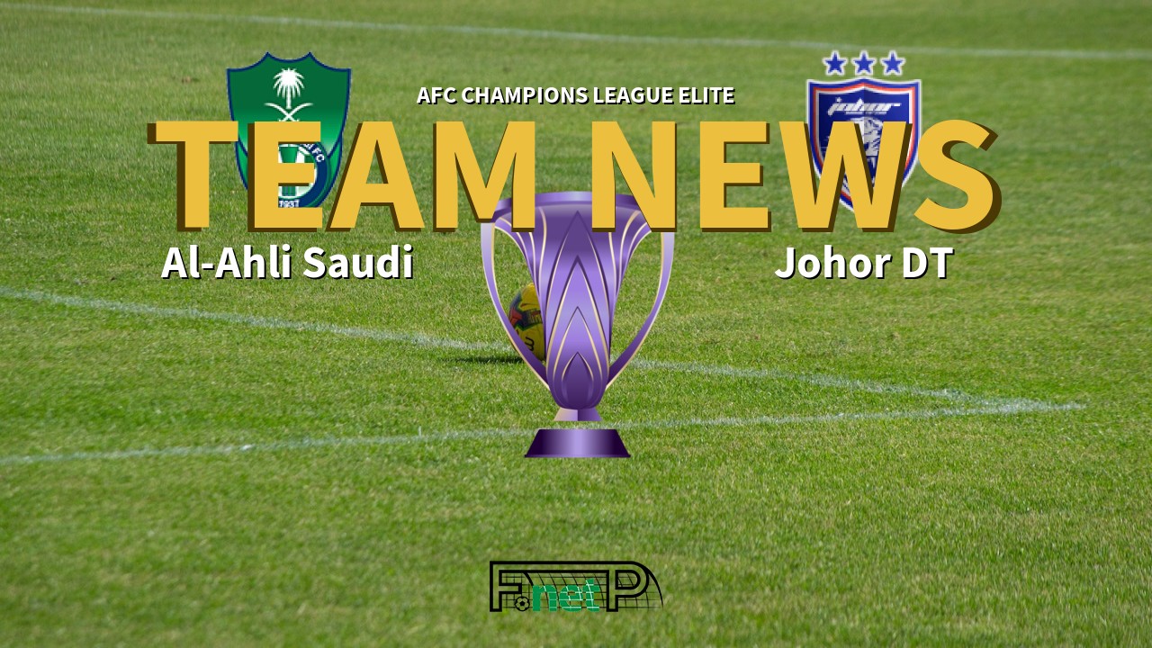 AFC Champions League Elite News: Al-Ahli Saudi vs Johor Darul Ta'zim Confirmed Line-ups