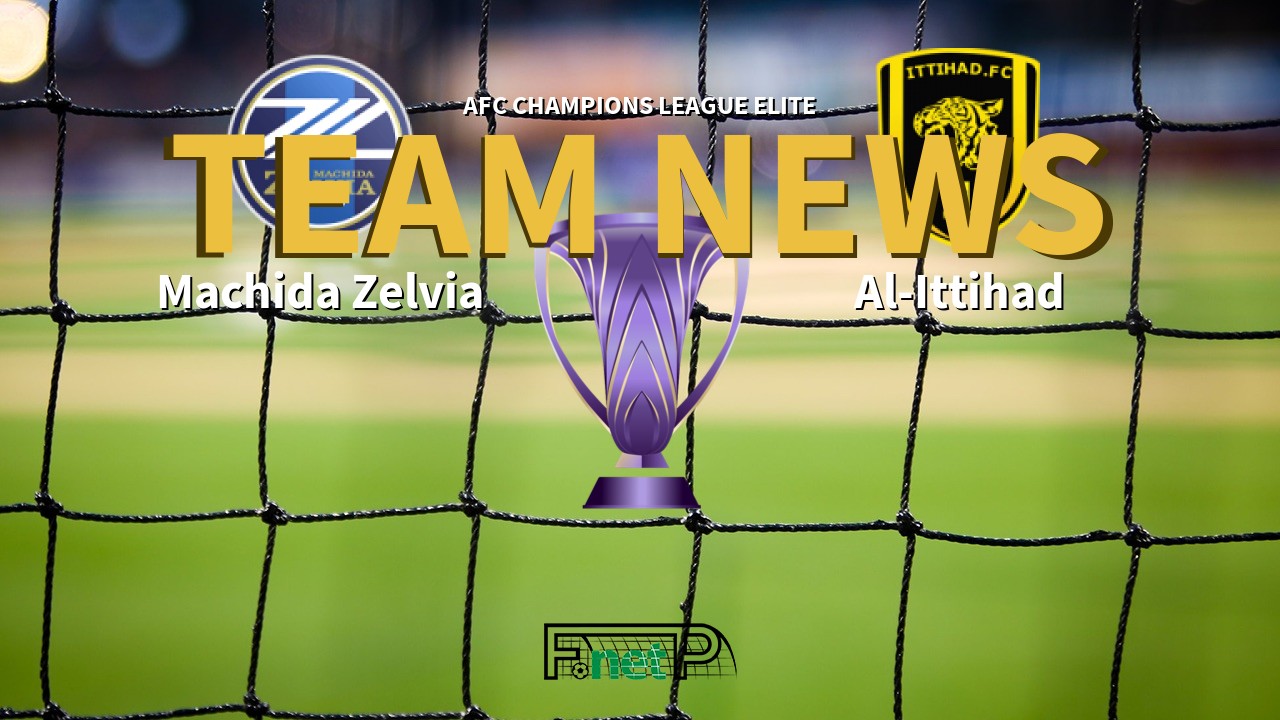 AFC Champions League Elite News: Machida Zelvia vs Al-Ittihad Confirmed Line-ups