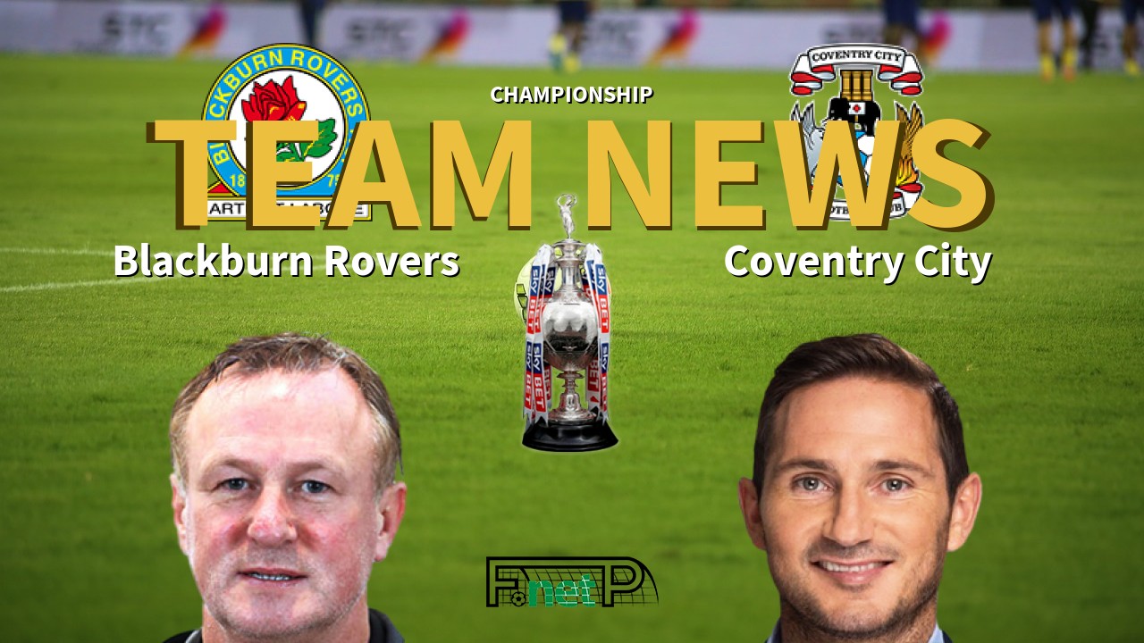 Championship News: Blackburn Rovers vs Coventry City Confirmed Line-ups
