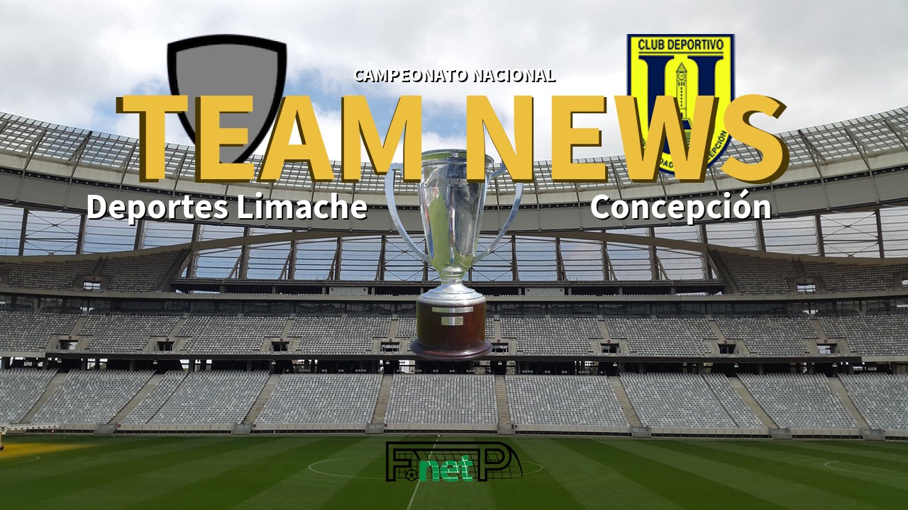 Campeonato Nacional News: Deportes Limache vs CDU Concepción Confirmed Line-ups