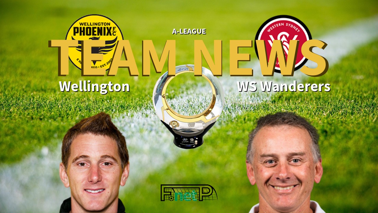 A-League News: Wellington Phoenix vs Western Sydney Wanderers Confirmed Line-ups