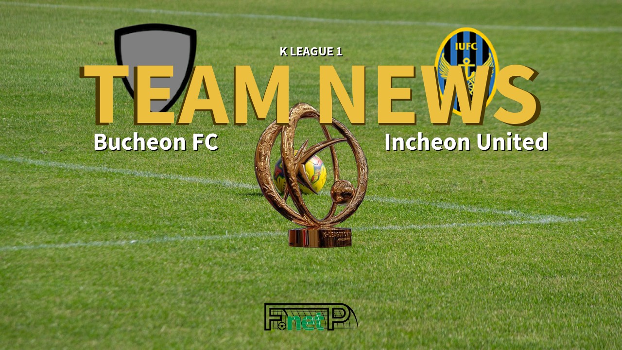 K League 1 News: Bucheon FC vs Incheon United Confirmed Line-ups