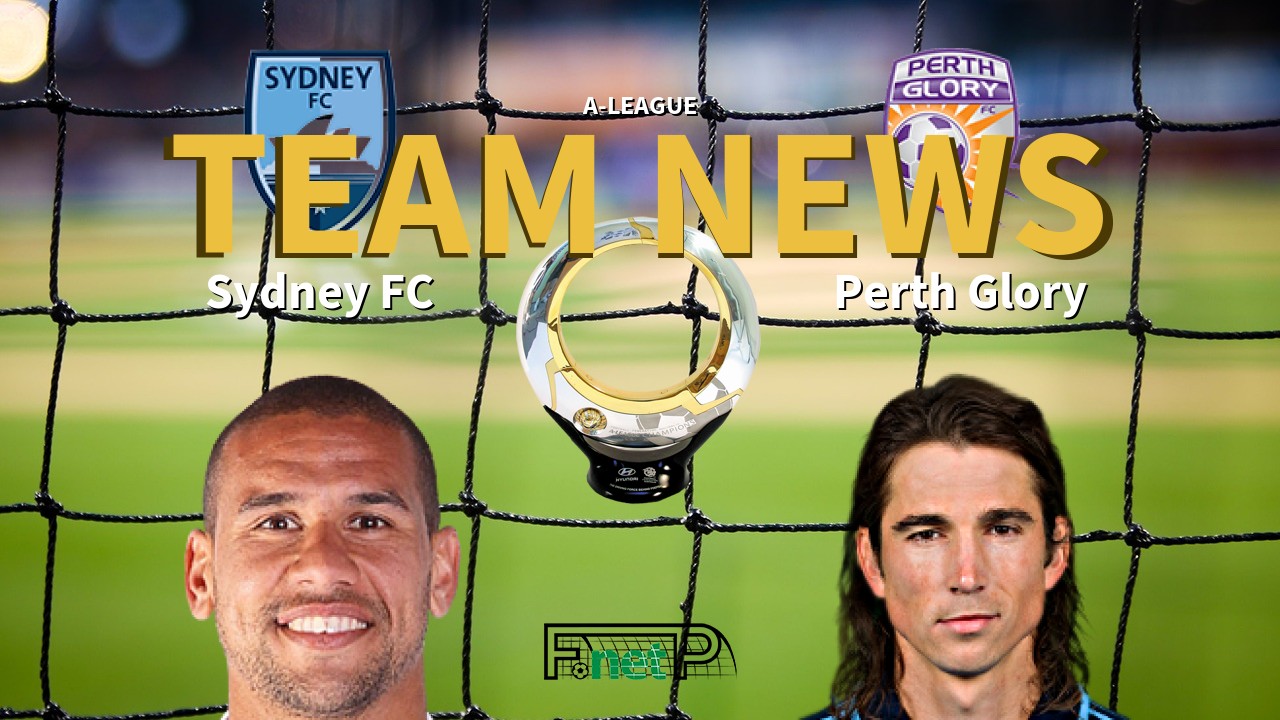 A-League News: Sydney FC vs Perth Glory Confirmed Line-ups