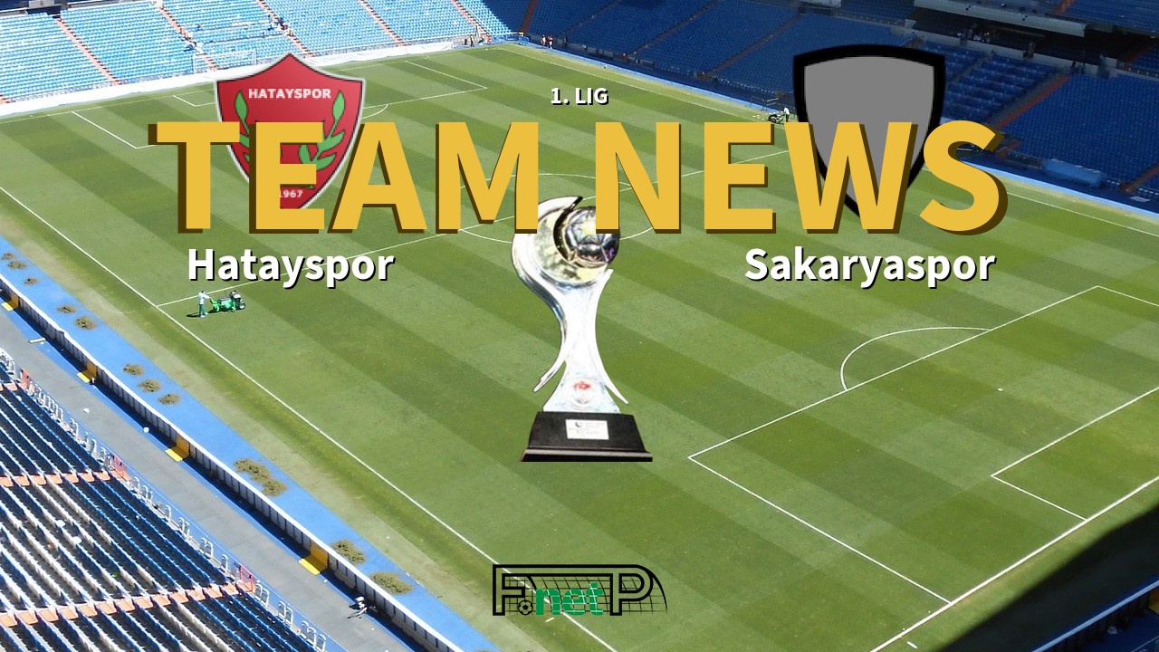 1. Lig News: Hatayspor vs Sakaryaspo Confirmed Line-ups