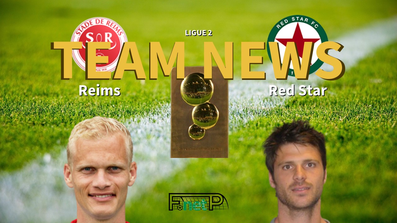 Ligue 2 News: Reims vs Red Star Confirmed Line-ups