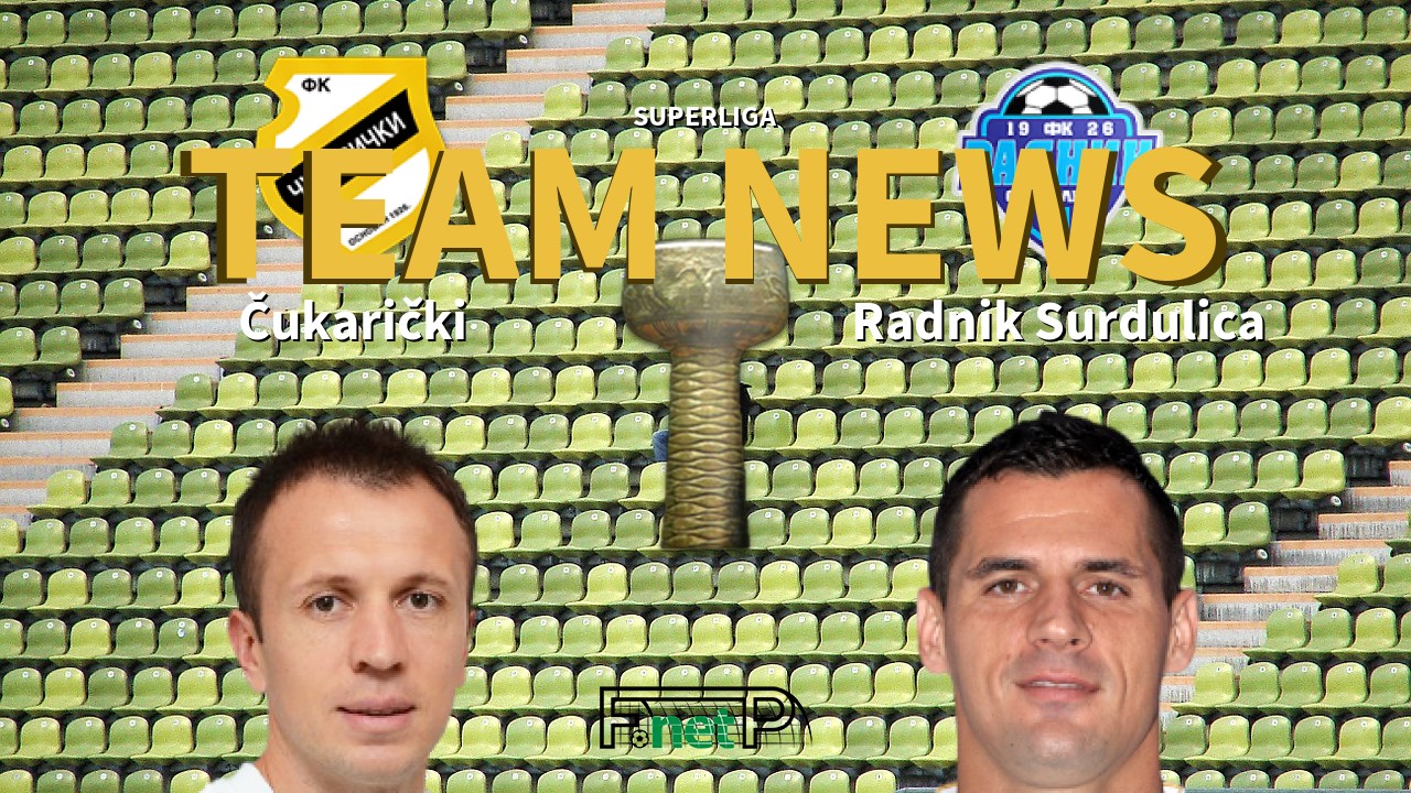 SuperLiga News: Čukarički vs Radnik Surdulica Confirmed Line-ups