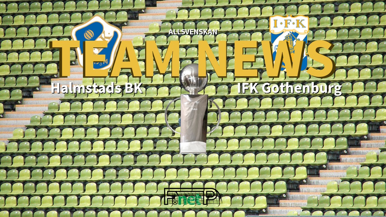 Allsvenskan News: Halmstads BK vs IFK Göteborg Confirmed Line-ups