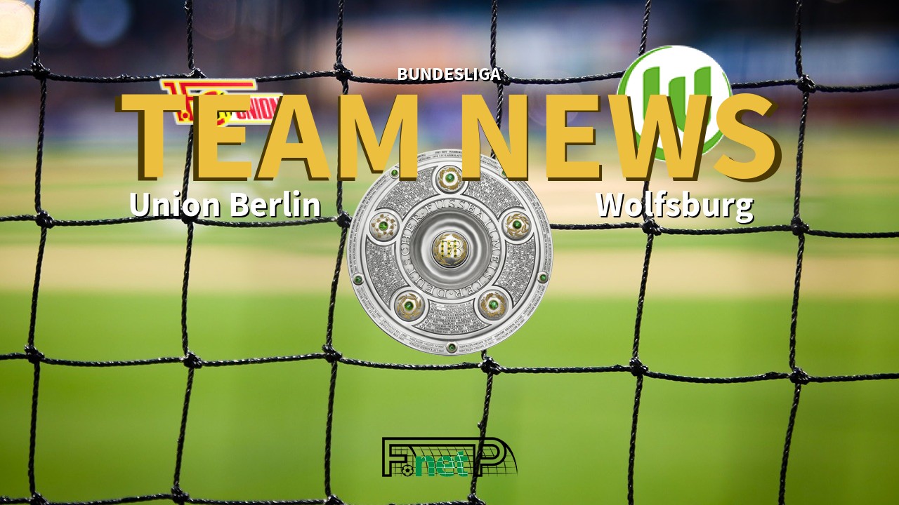 Bundesliga News: Union Berlin vs VfL Wolfsburg Confirmed Line-ups