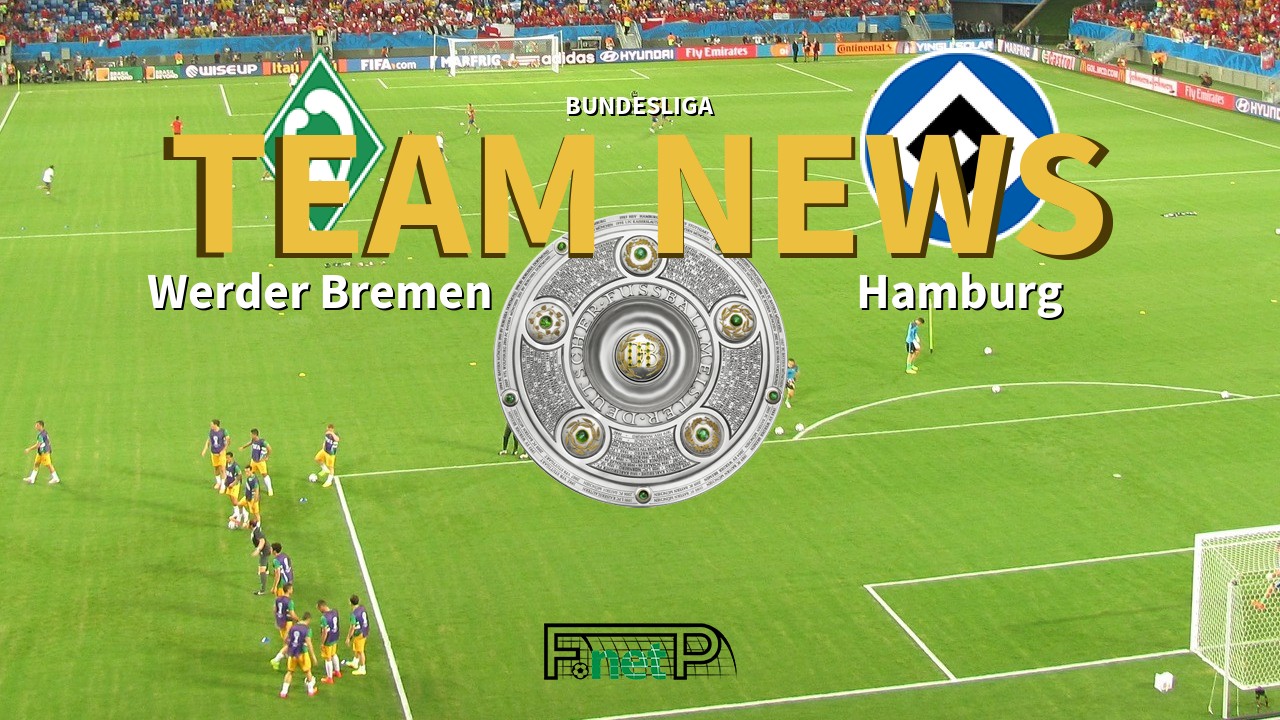 Bundesliga News: Werder Bremen vs Hamburg Confirmed Line-ups