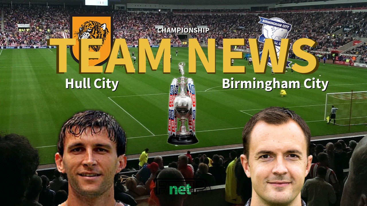 Championship News: Hull City vs Birmingham City Confirmed Line-ups