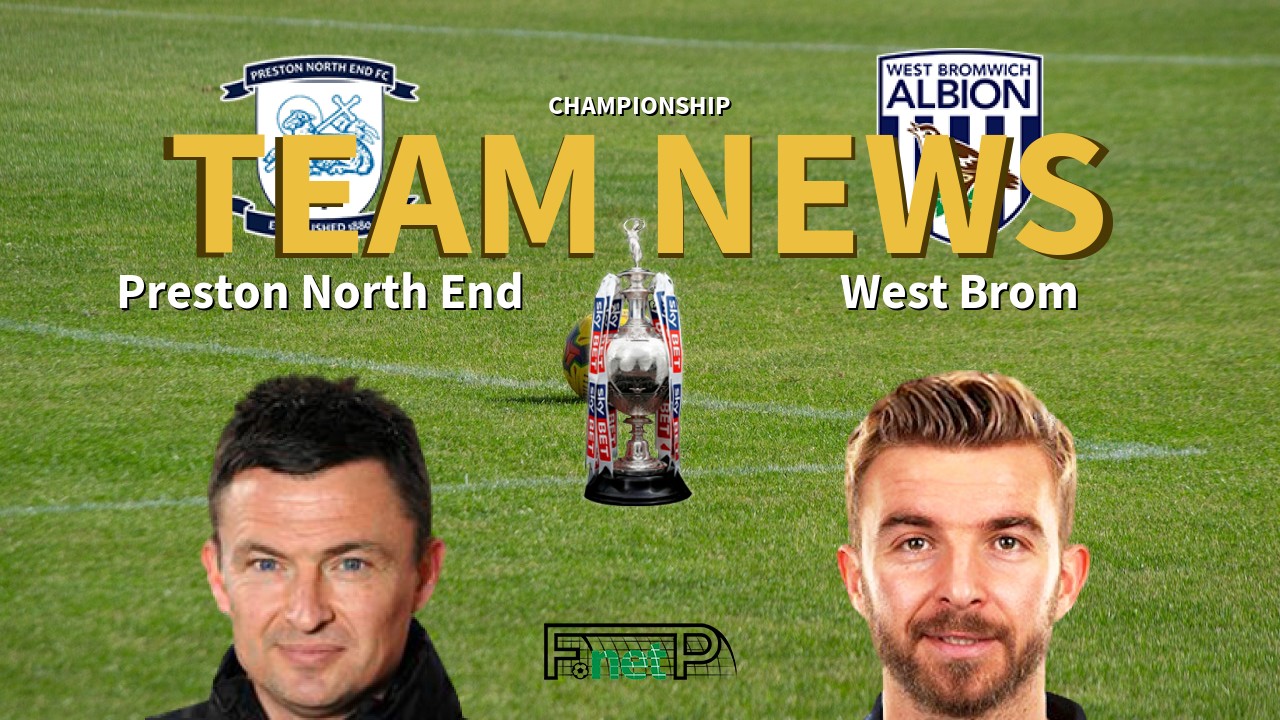 Championship News: Preston North End vs West Bromwich Albion Confirmed Line-ups
