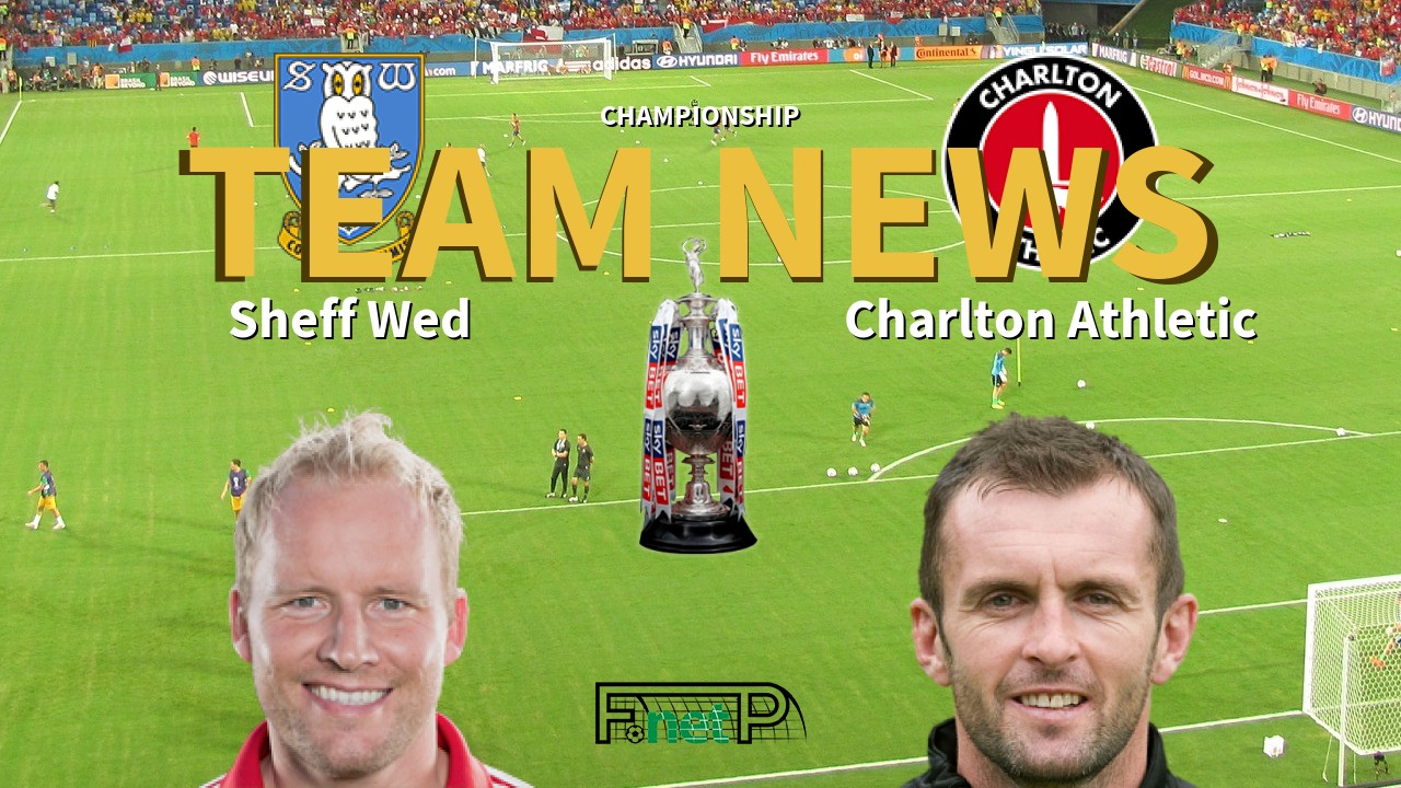 Championship News: Sheffield Wednesday vs Charlton Athletic Confirmed Line-ups