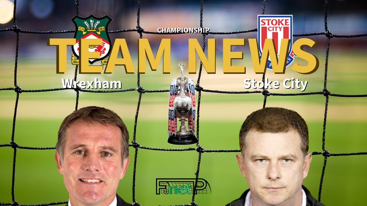 Championship News: Wrexham vs Stoke City Confirmed Line-ups