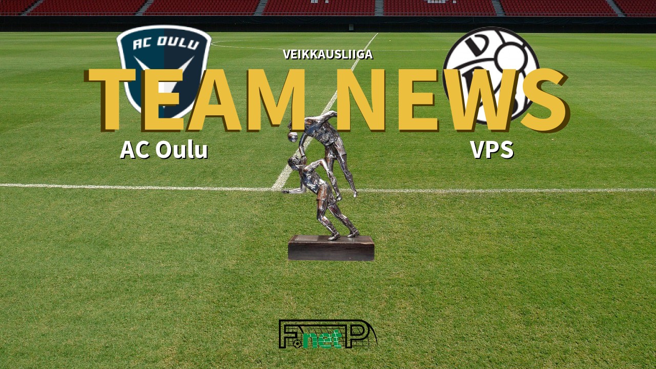 Veikkausliiga News: AC Oulu vs VPS Vaasa Confirmed Line-ups
