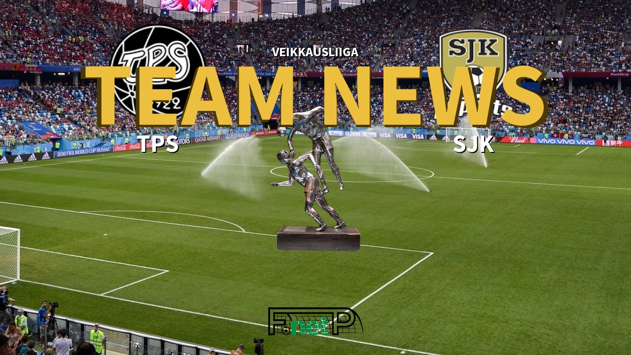 Veikkausliiga News: TPS Turku vs SJK Confirmed Line-ups