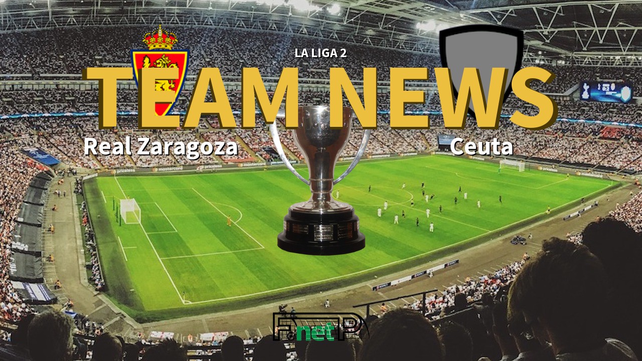 La Liga 2 News: Real Zaragoza vs Ceuta Confirmed Line-ups