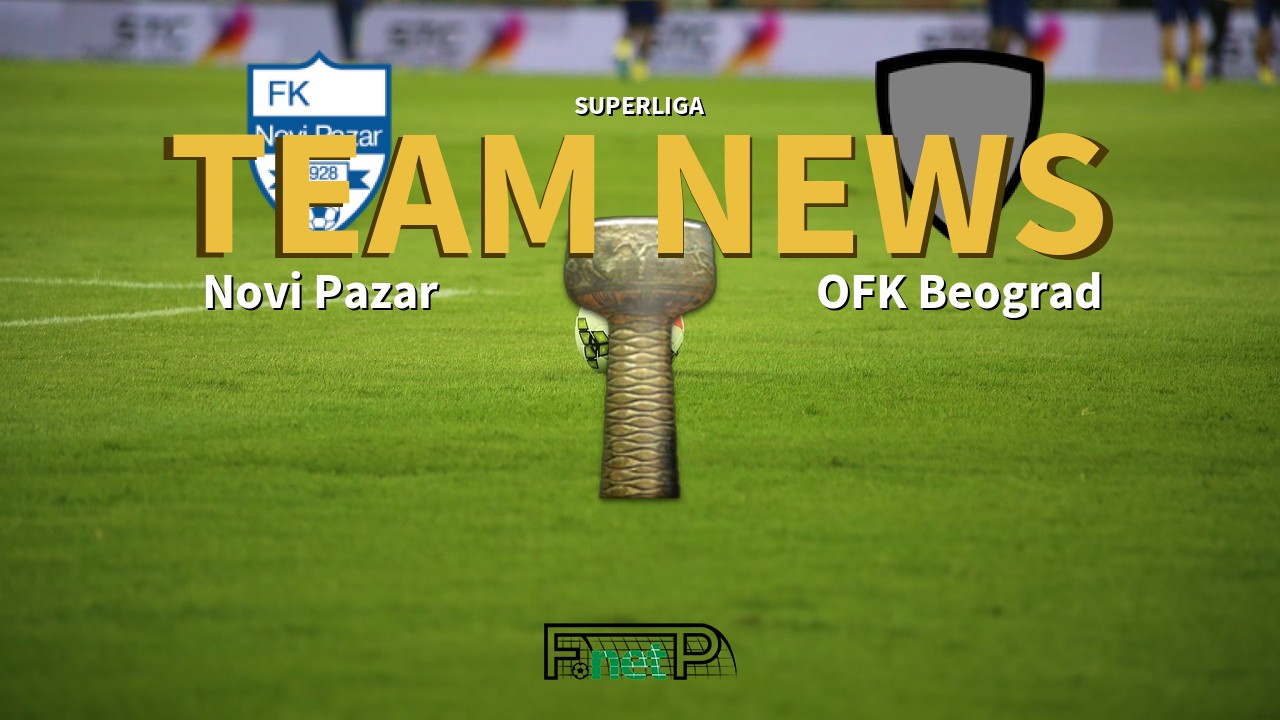 SuperLiga News: Novi Pazar vs OFK Beograd Confirmed Line-ups