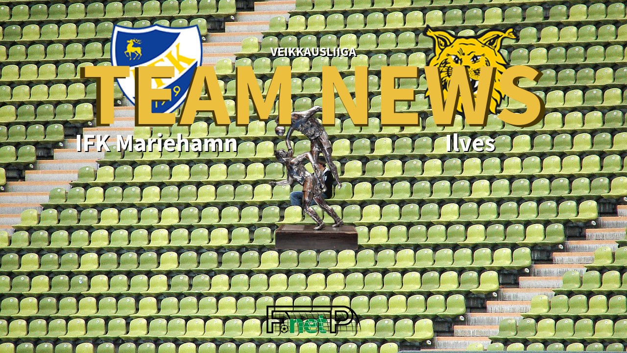 Veikkausliiga News: IFK Mariehamn vs Ilves Confirmed Line-ups