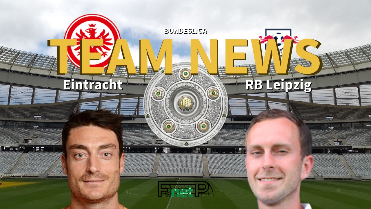 Bundesliga News: Eintracht Frankfurt vs RB Leipzig Confirmed Line-ups