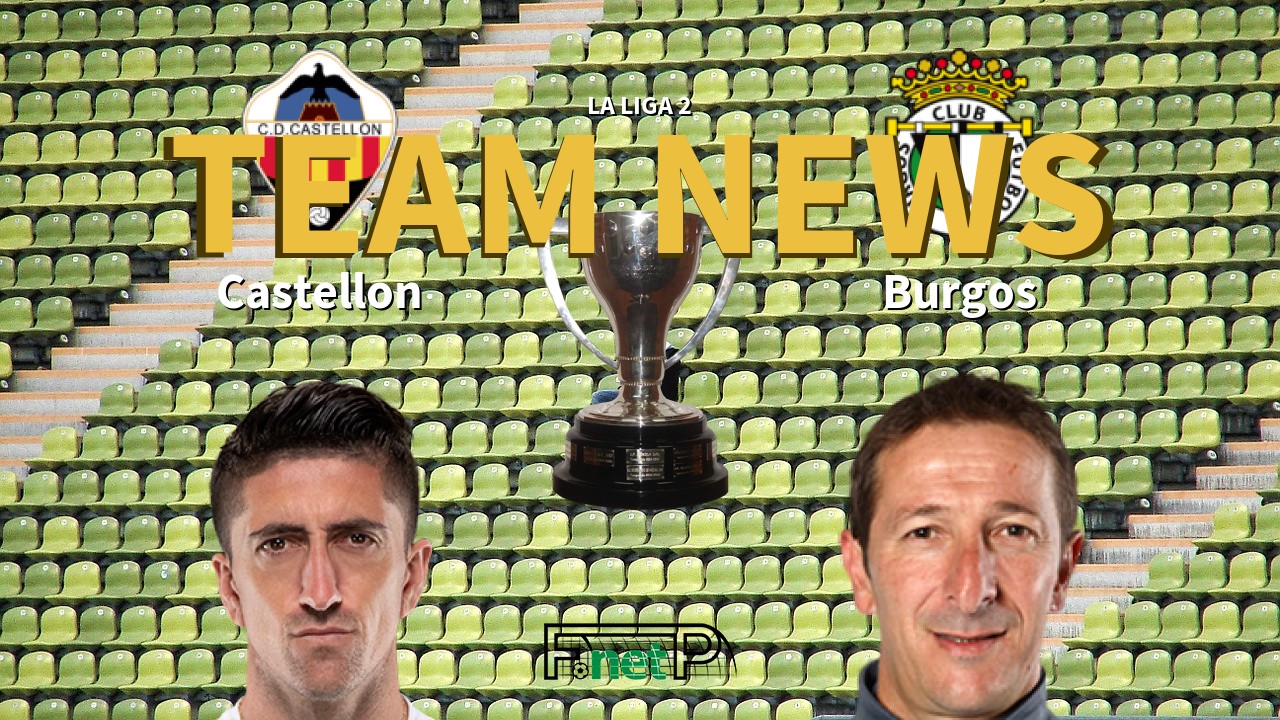 La Liga 2 News: Castellón vs Burgos Confirmed Line-ups