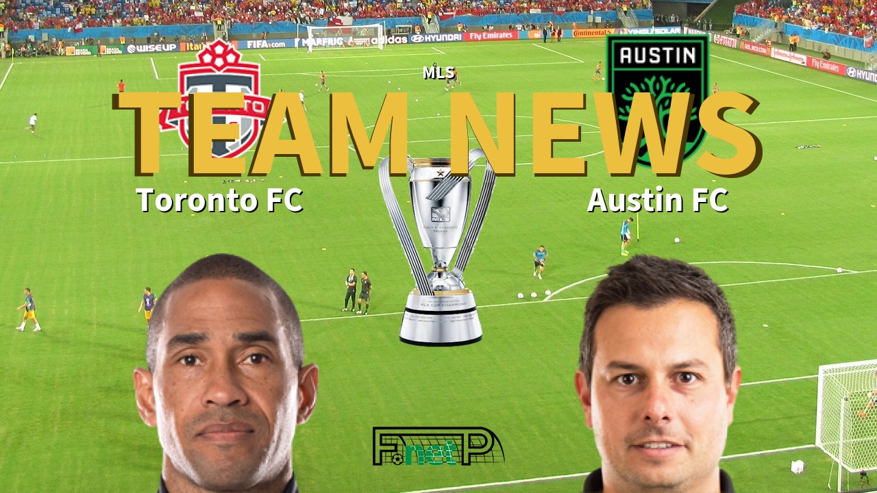 MLS News: Toronto FC vs Austin FC Confirmed Line-ups