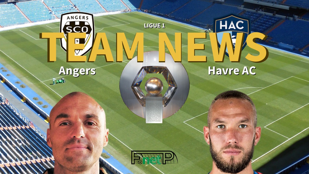 Ligue 1 News: Angers SCO vs Havre AC Confirmed Line-ups