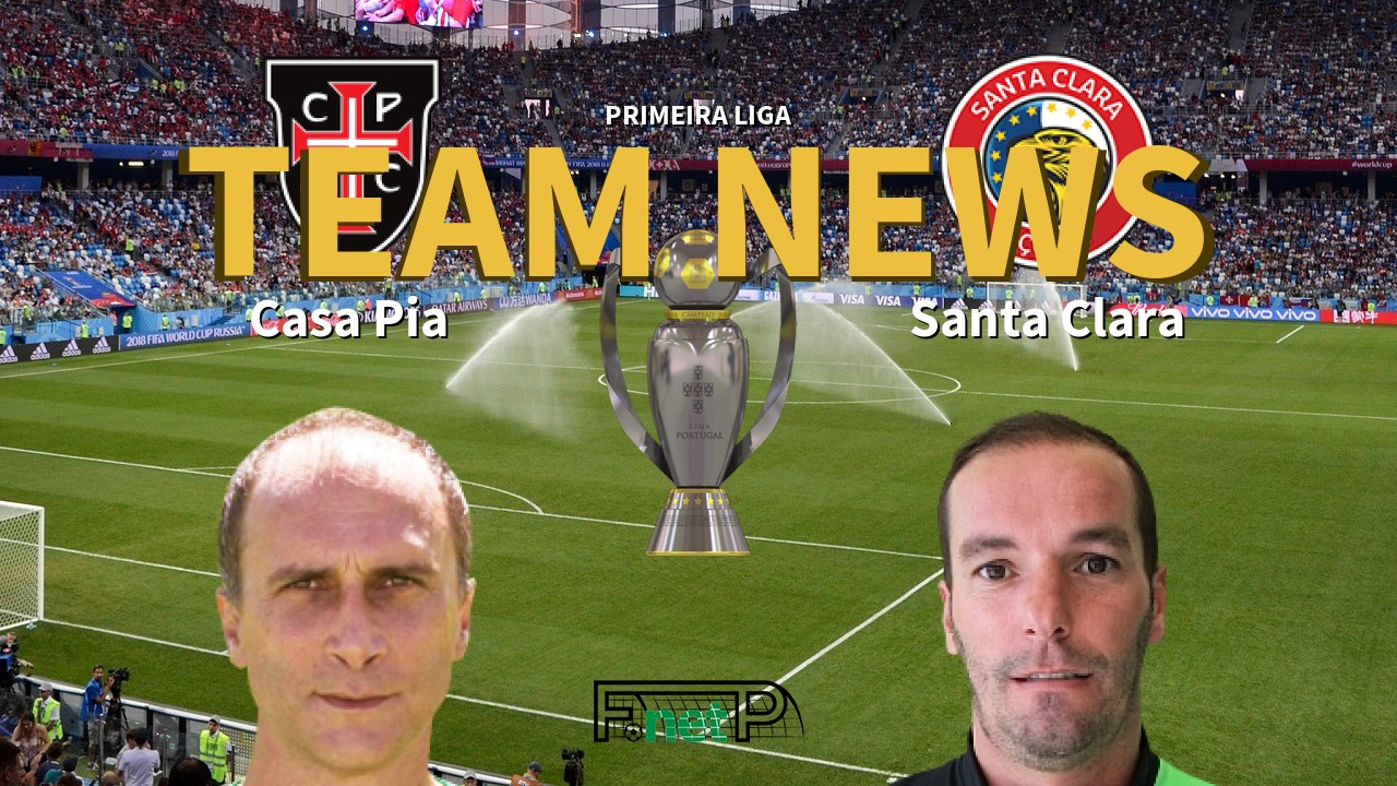 Primeira Liga News: Casa Pia vs Santa Clara Confirmed Line-ups