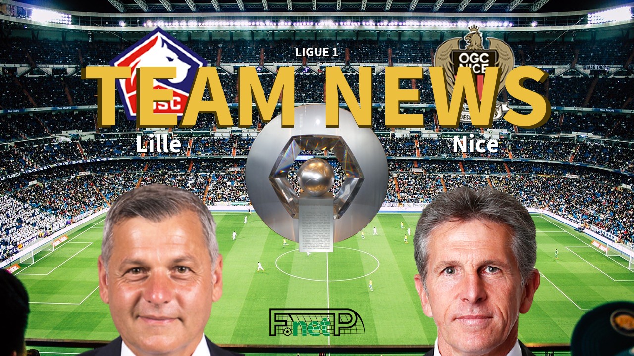 Ligue 1 News: Lille vs Nice Confirmed Line-ups