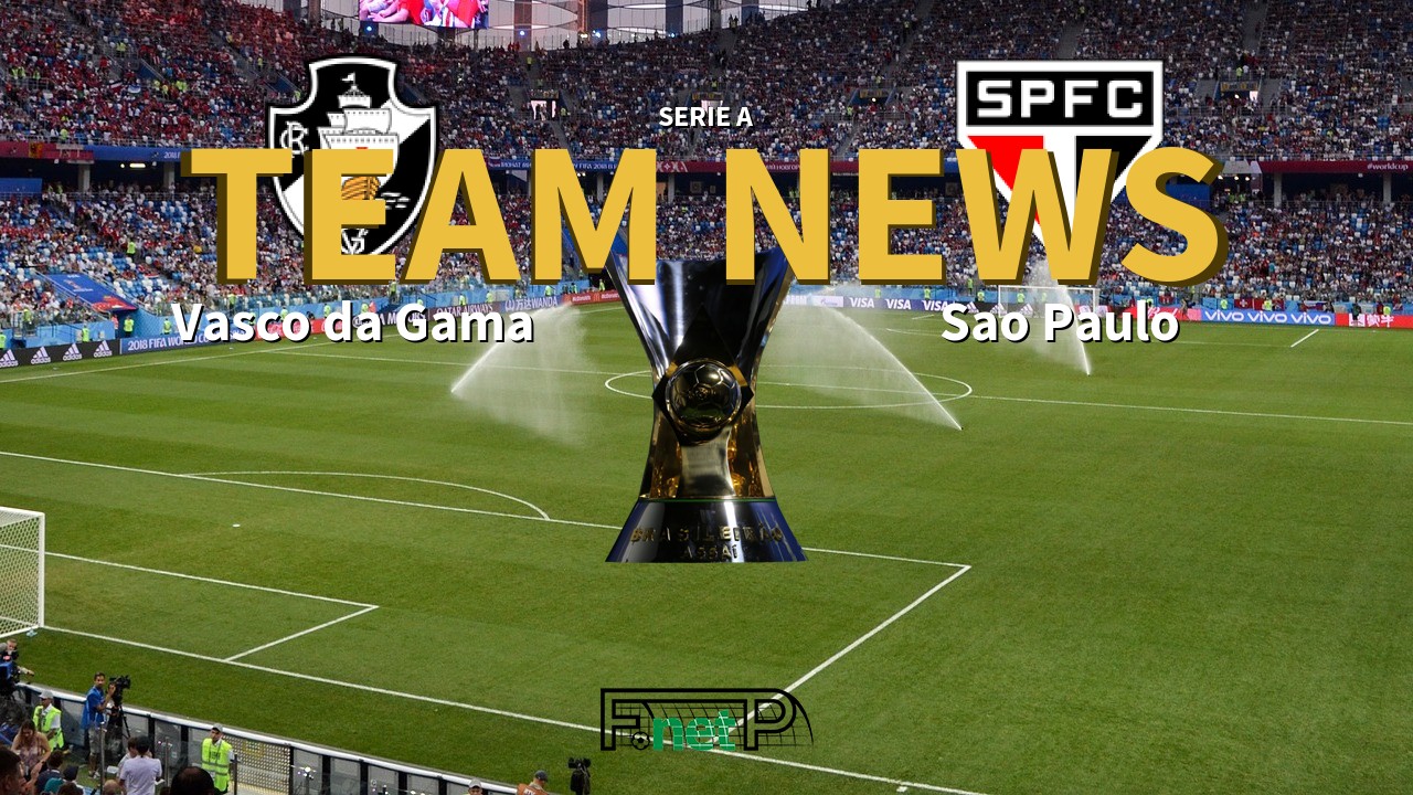 Serie A News: Vasco da Gama vs São Paulo Confirmed Line-ups