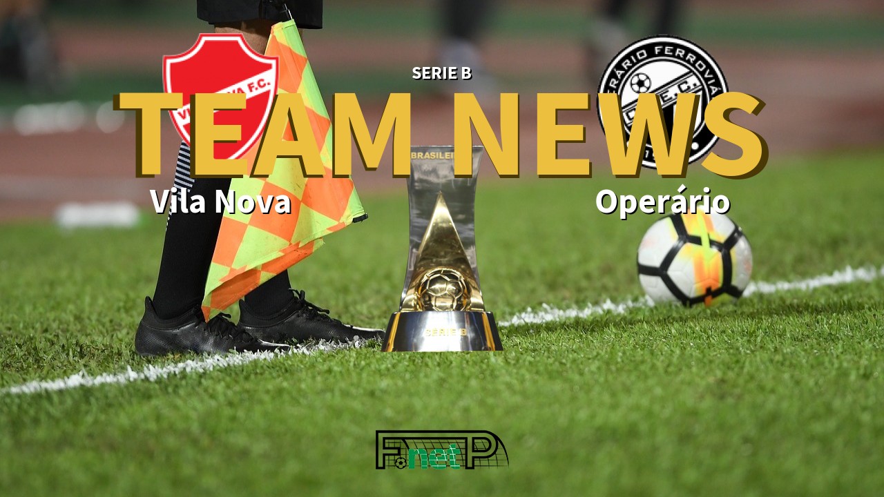 Serie B News: Vila Nova vs Operário Ferroviário Confirmed Line-ups