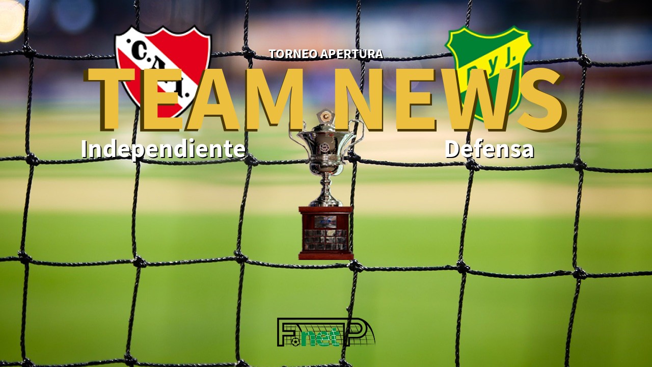 Torneo Apertura News: Independiente vs Defensa y Justicia Confirmed Line-ups