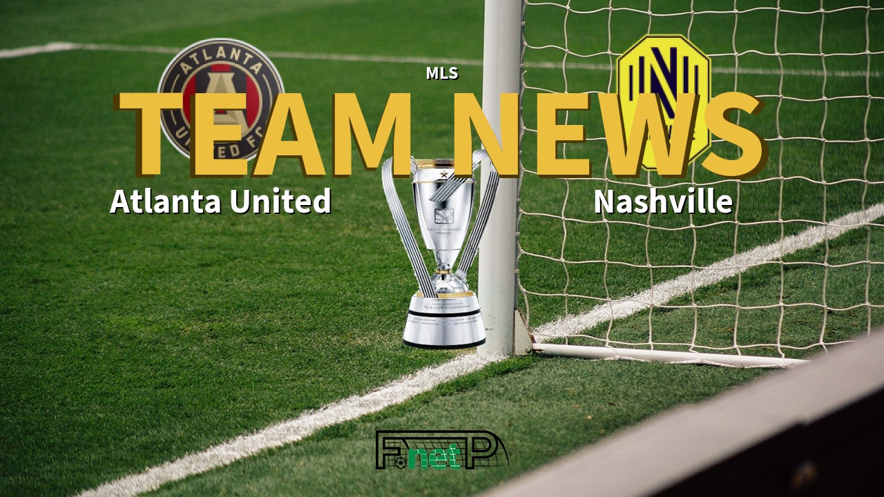 MLS News: Atlanta United vs Nashville Confirmed Line-ups