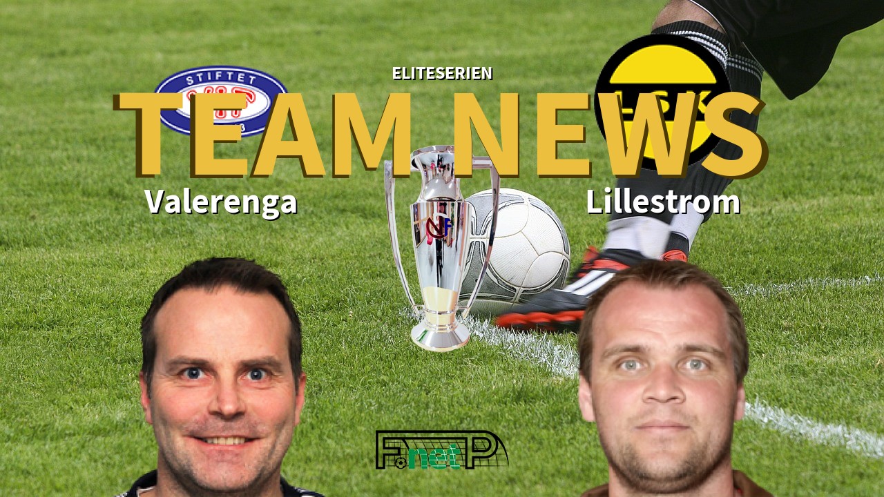 Eliteserien News: Vålerenga vs Lillestrøm SK Confirmed Line-ups