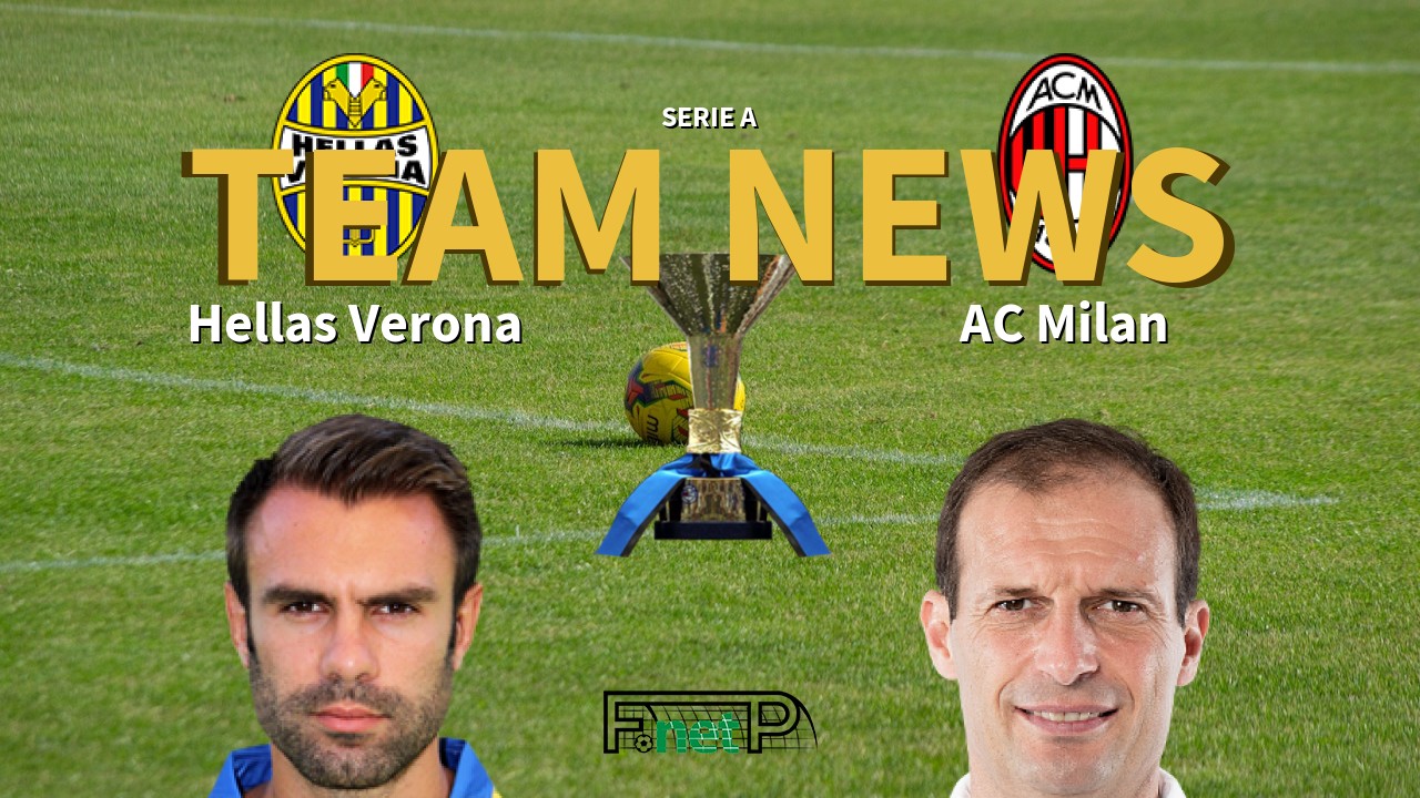 Serie A News: Hellas Verona vs AC Milan Confirmed Line-ups