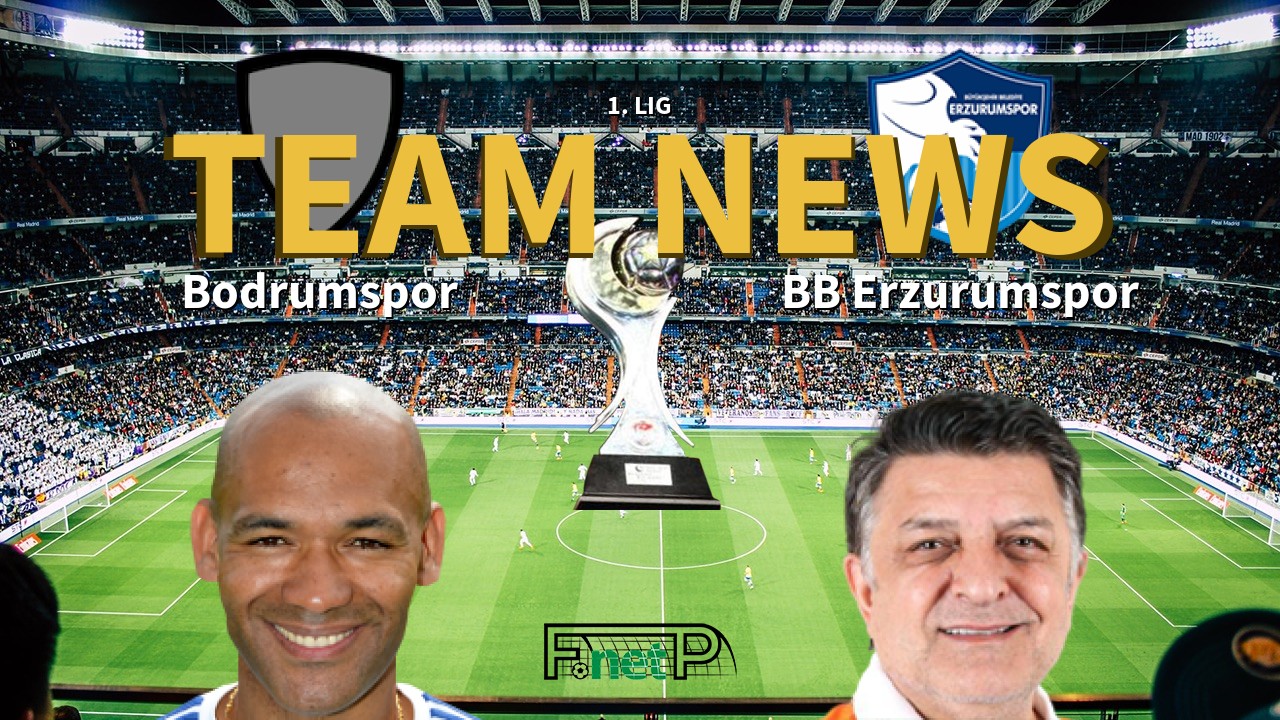 1. Lig News: Bodrumspor vs BB Erzurumspor Confirmed Line-ups