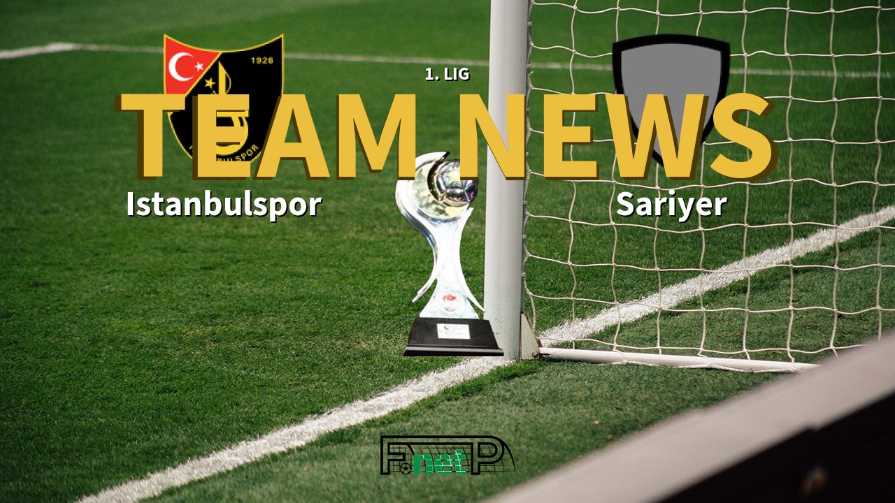 1. Lig News: Istanbulspor vs Sariyer Confirmed Line-ups