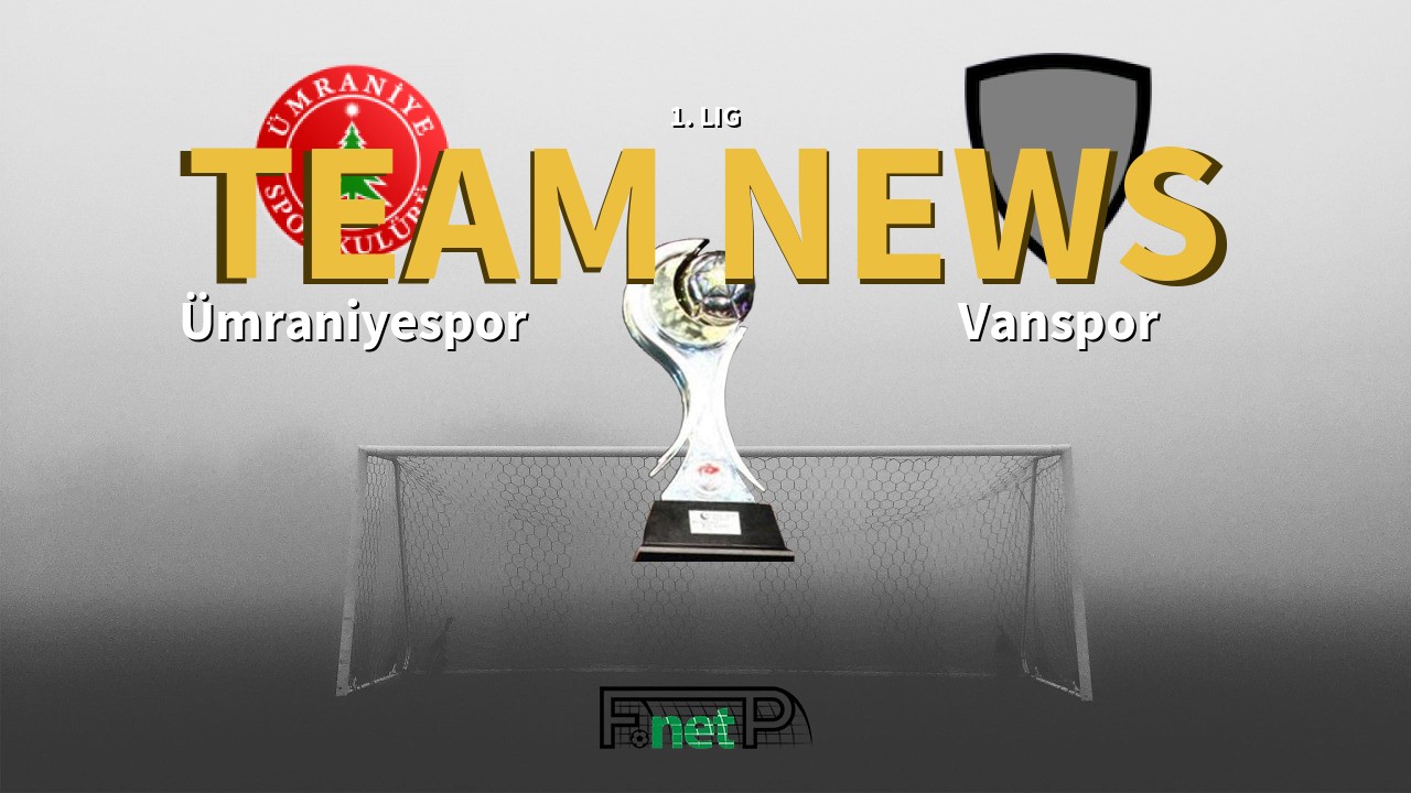 1. Lig News: Ümraniyespor vs Vanspor Confirmed Line-ups