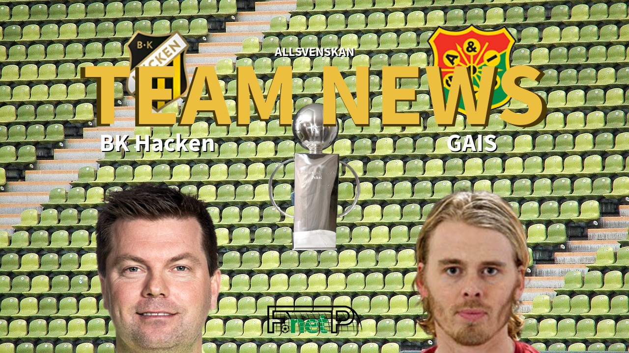Allsvenskan News: BK Häcken vs GAIS Confirmed Line-ups