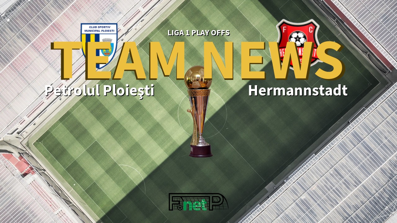 Liga 1 Play Offs News: Petrolul Ploieşti vs Hermannstadt Confirmed Line-ups