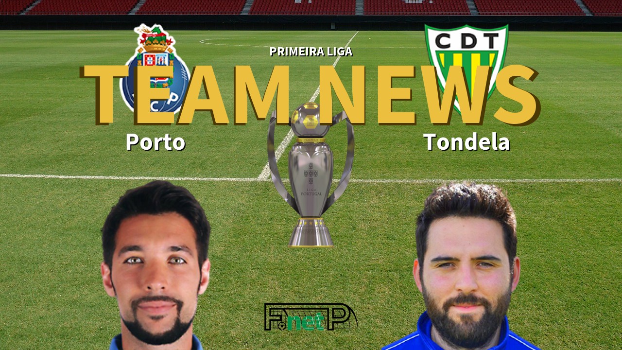 Primeira Liga News: Porto vs Tondela Confirmed Line-ups