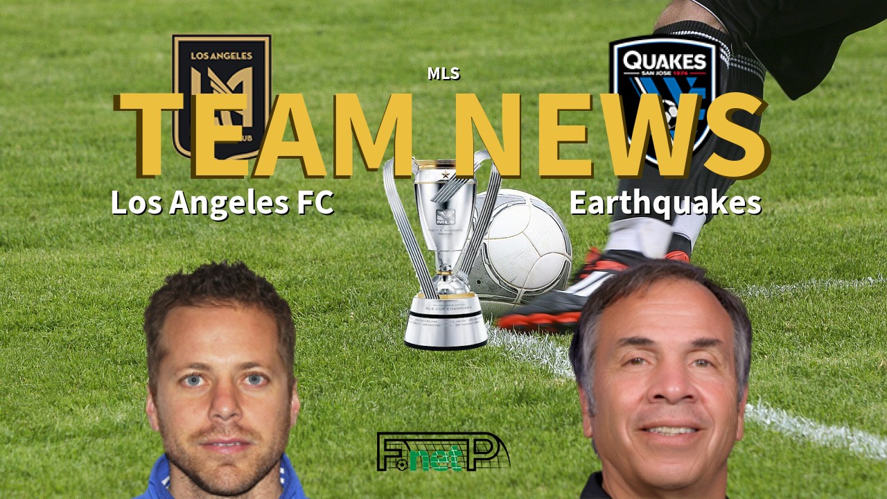 MLS News: Los Angeles FC vs San Jose Earthquakes Confirmed Line-ups