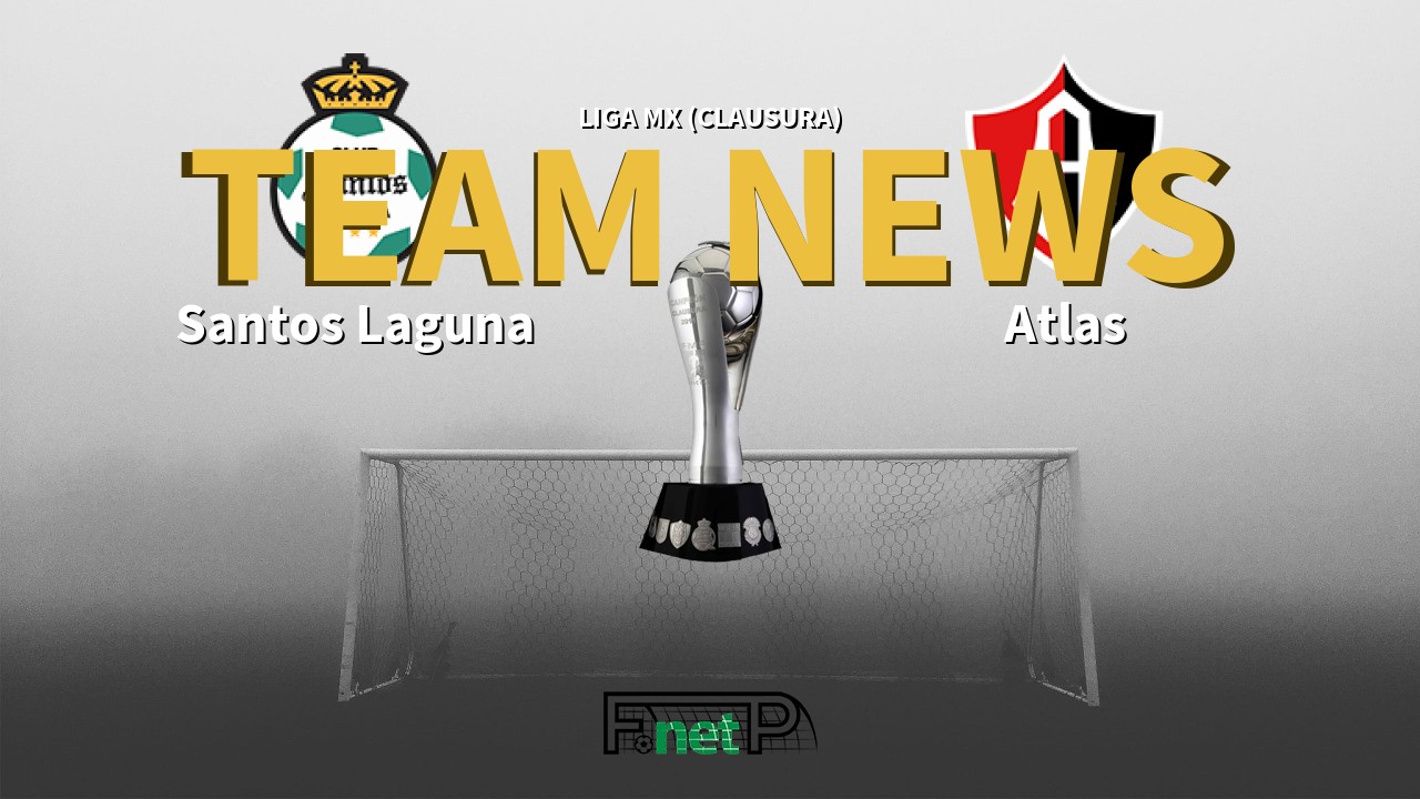 Liga MX (Clausura) News: Santos Laguna vs Atlas Confirmed Line-ups